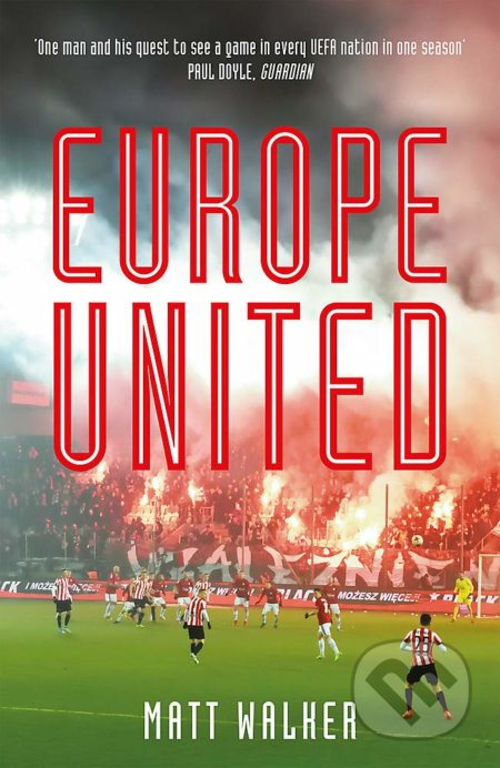 Kniha: Europe United (Matt Walker). Riverrun, 2021 Kniha: Europe United (Matt Walker). Riverrun, 2021