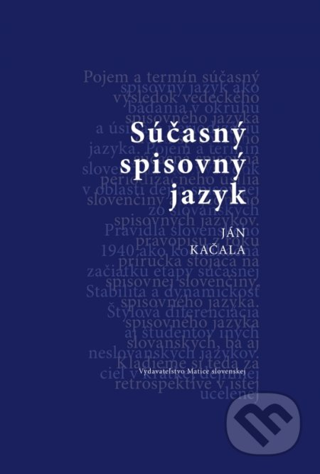 Kniha: Súčasný spisovný jazyk (Ján Kačala). Matica slovenská, 2021 Kniha: Súčasný spisovný jazyk (Ján Kačala). Matica slovenská, 2021