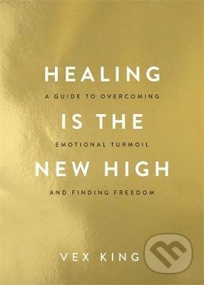 Kniha: Healing Is the New High (Vex King). Hay House, 2021 Kniha: Healing Is the New High (Vex King). Hay House, 2021