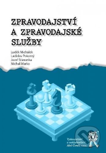 Kniha: Zpravodajství a zpravodajské služby (Luděk Michálek). Aleš Čeněk, 2013 Kniha: Zpravodajství a zpravodajské služby (Luděk Michálek). Aleš Čeněk, 2013