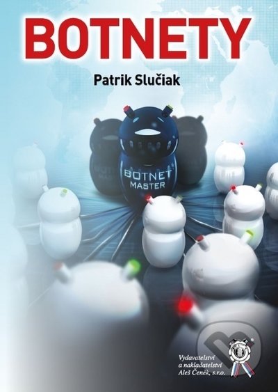 Kniha: Botnety (Patrik Slučiak). Aleš Čeněk, 2021 Kniha: Botnety (Patrik Slučiak). Aleš Čeněk, 2021