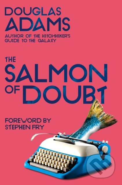 Kniha: The Salmon of Doubt (Douglas Adams). Pan Macmillan, 2021 Kniha: The Salmon of Doubt (Douglas Adams). Pan Macmillan, 2021