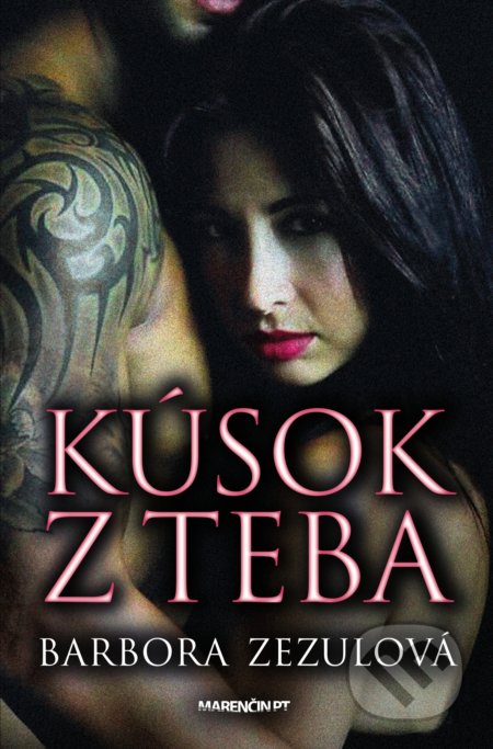 Kniha: Kúsok z teba (Barbora Zezulová). Marenčin PT, 2021 Kniha: Kúsok z teba (Barbora Zezulová). Marenčin PT, 2021