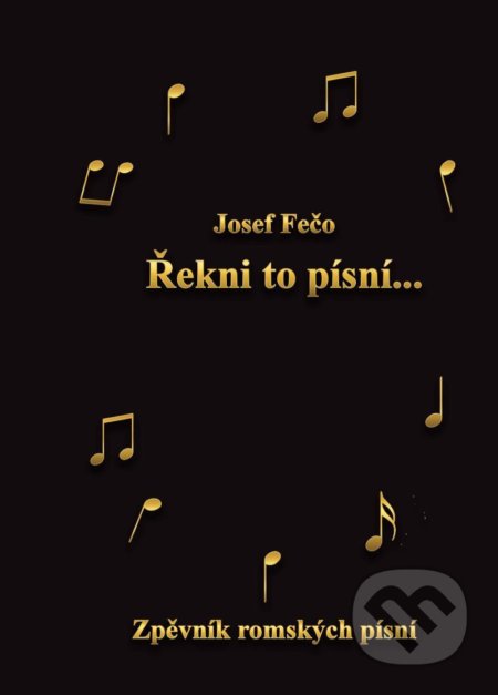 Kniha: Řekni to písní (Josef Fečo). Mezinárodní Konzervatoř Praha, 2021 Kniha: Řekni to písní (Josef Fečo). Mezinárodní Konzervatoř Praha, 2021