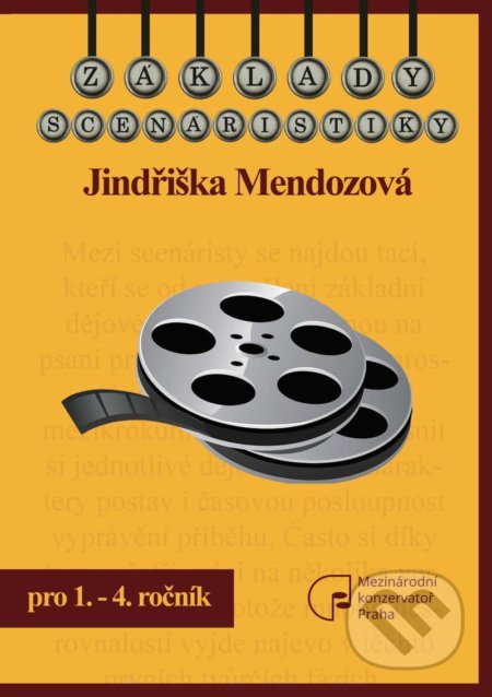 Kniha: Základy scénáristiky (Jindřiška Mendozová). Mezinárodní Konzervatoř Praha, 2021 Kniha: Základy scénáristiky (Jindřiška Mendozová). Mezinárodní Konzervatoř Praha, 2021