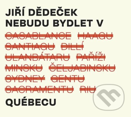 Hudobné CD: Jiří Dědeček: Nebudu bydlet v Québecu (Hudobné albumy). Hudobné albumy, 2021 Hudobné CD: Jiří Dědeček: Nebudu bydlet v Québecu (Hudobné albumy). Hudobné albumy, 2021