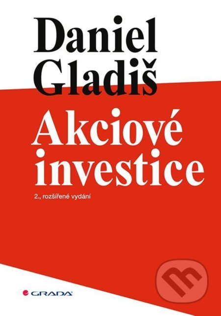 Kniha: Akciové investice (Daniel Gladiš). Grada, 2021 Kniha: Akciové investice (Daniel Gladiš). Grada, 2021