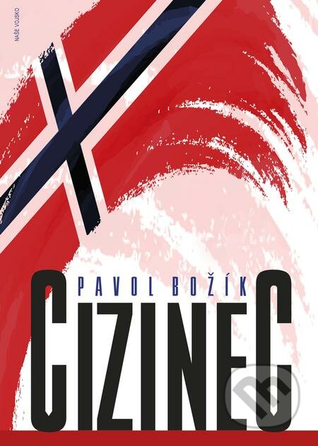 E-kniha: Cizinec (Pavol Božík). Naše vojsko, 2021 E-kniha: Cizinec (Pavol Božík). Naše vojsko, 2021