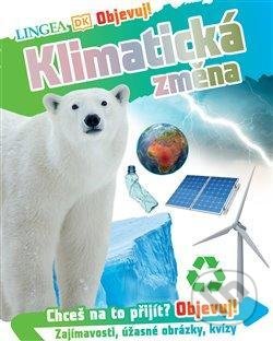 Kniha: Objevuj! Klimatická změna (Lingea). Lingea, 2021 Kniha: Objevuj! Klimatická změna (Lingea). Lingea, 2021