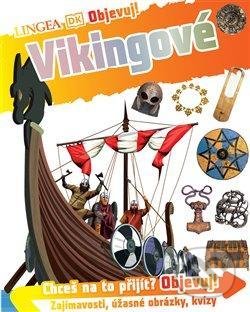 Kniha: Objevuj! Vikingové (Lingea). Lingea, 2021 Kniha: Objevuj! Vikingové (Lingea). Lingea, 2021