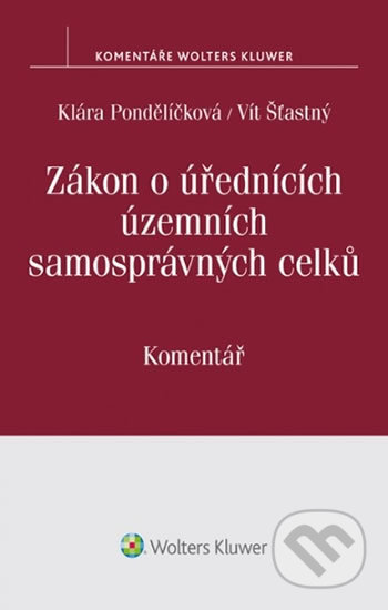 Kniha: Zákon o úřednících územních samosprávných celků (č. 312/2002 Sb.): Komentář (Klára Pondělíčková). Wolters Kluwer ČR, 2016 Kniha: Zákon o úřednících územních samosprávných celků (č. 312/2002 Sb.): Komentář (Klára Pondělíčková). Wolters Kluwer ČR, 2016