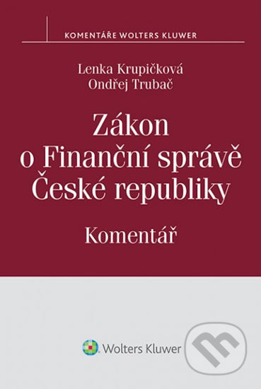 Kniha: Zákon o finanční správě: Komentář (Lenka Krupičková a Ondřej Trubač). Wolters Kluwer ČR, 2014 Kniha: Zákon o finanční správě: Komentář (Lenka Krupičková a Ondřej Trubač). Wolters Kluwer ČR, 2014