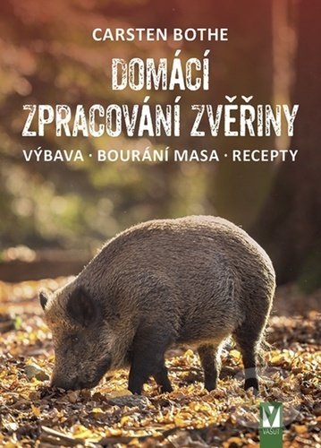 Kniha: Domácí zpracování zvěřiny (Carsten Bothe). Vašut, 2021 Kniha: Domácí zpracování zvěřiny (Carsten Bothe). Vašut, 2021