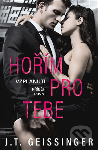 Kniha: Hořím pro tebe (J.T. Geissinger). Red, 2021 Kniha: Hořím pro tebe (J.T. Geissinger). Red, 2021