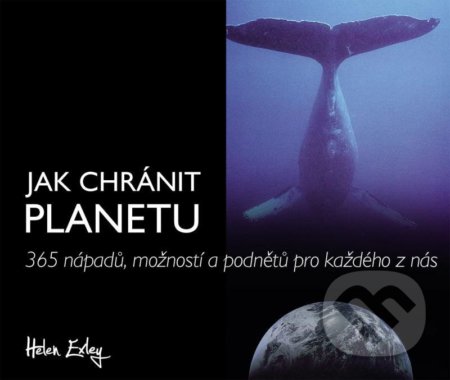 Kniha: Jak chránit planetu (Helen Exley). Slovart CZ, 2021 Kniha: Jak chránit planetu (Helen Exley). Slovart CZ, 2021