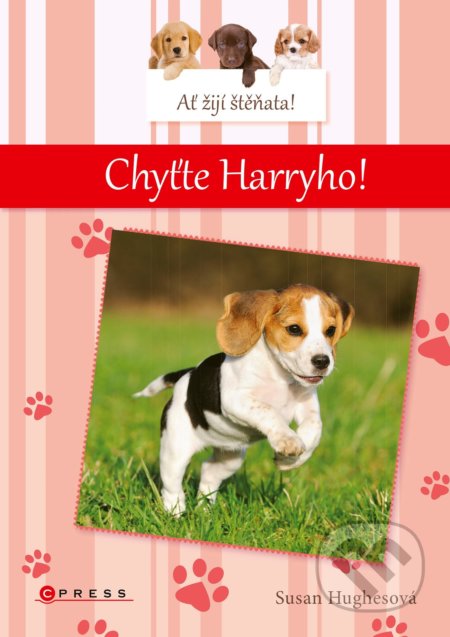 Kniha: Ať žijí štěňata: Chyťte Harryho! (Susan Hughes). CPRESS, 2021 Kniha: Ať žijí štěňata: Chyťte Harryho! (Susan Hughes). CPRESS, 2021