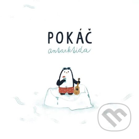 Pokáč: Antarktida - Pokáč, Hudobné albumy, 2021