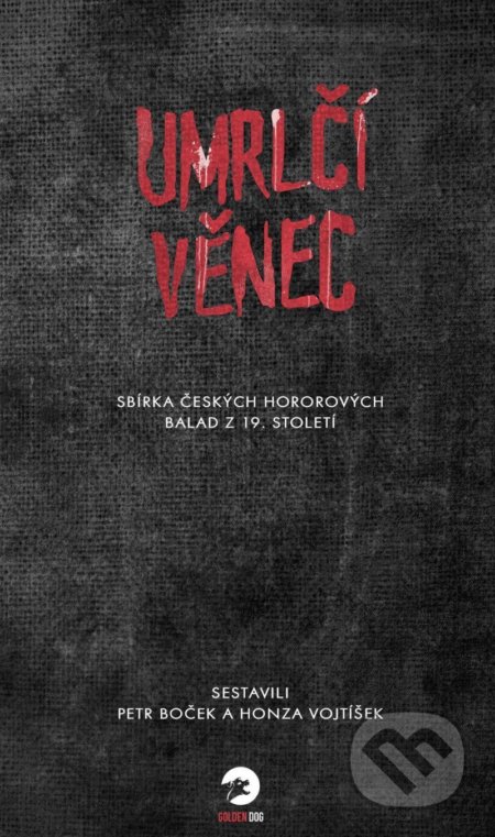 Kniha: Umrlčí věnec (Honza Vojtíšek a Petr Boček). Golden Dog, 2021 Kniha: Umrlčí věnec (Honza Vojtíšek a Petr Boček). Golden Dog, 2021