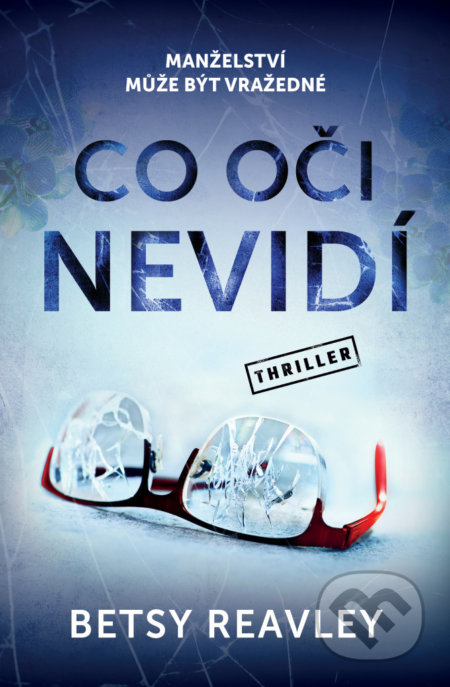 Kniha: Co oči nevidí (Betsy Reavley). Vendeta, 2021 Kniha: Co oči nevidí (Betsy Reavley). Vendeta, 2021