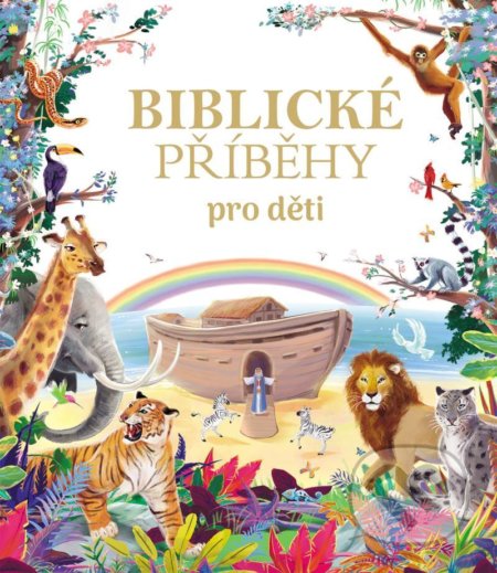 Kniha: Biblické příběhy pro děti (Slovart CZ). Slovart CZ, 2021 Kniha: Biblické příběhy pro děti (Slovart CZ). Slovart CZ, 2021