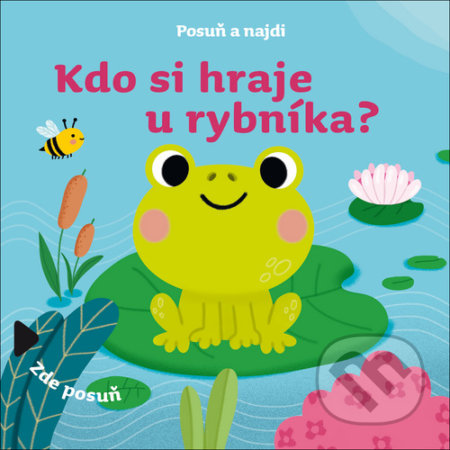Kniha: Kdo si hraje u rybníka? (Drobek). Drobek, 2021 Kniha: Kdo si hraje u rybníka? (Drobek). Drobek, 2021