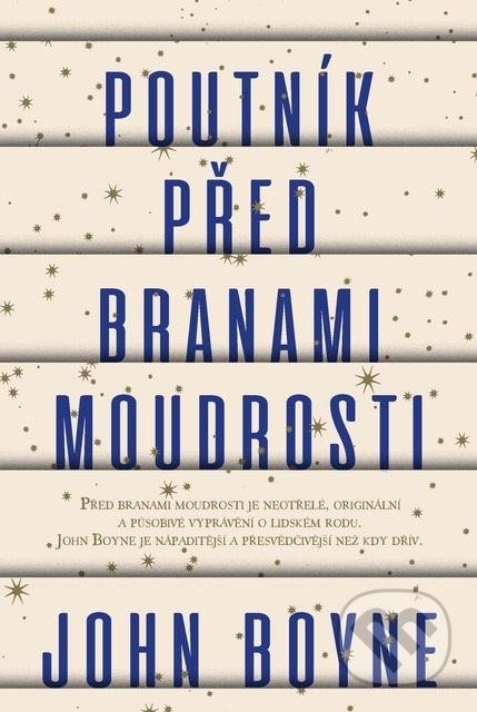 Kniha: Poutník před branami moudrosti (John Boyne). Slovart CZ, 2021 Kniha: Poutník před branami moudrosti (John Boyne). Slovart CZ, 2021