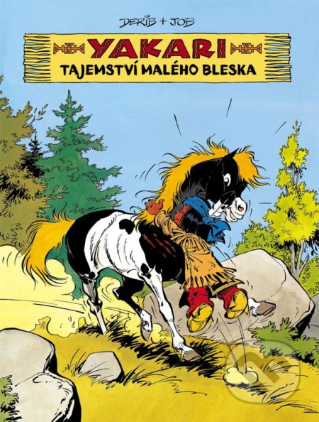 Kniha: Yakari a Tajemství Malého bleska (Derib a Job). Slovart CZ, 2021 Kniha: Yakari a Tajemství Malého bleska (Derib a Job). Slovart CZ, 2021