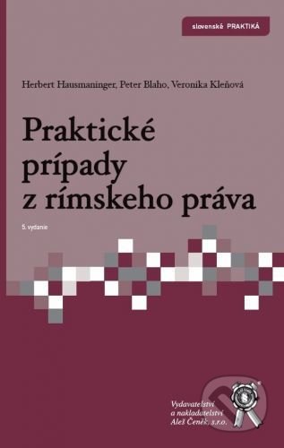 Kniha: Praktické prípady z rímskeho práva (Herbert Hausmaninger). Aleš Čeněk, 2021 Kniha: Praktické prípady z rímskeho práva (Herbert Hausmaninger). Aleš Čeněk, 2021
