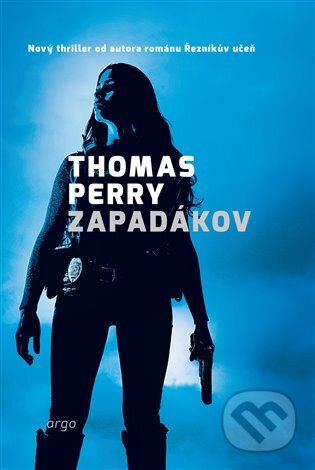 E-kniha: Zapadákov (Thomas Perry). Argo, 2021 E-kniha: Zapadákov (Thomas Perry). Argo, 2021