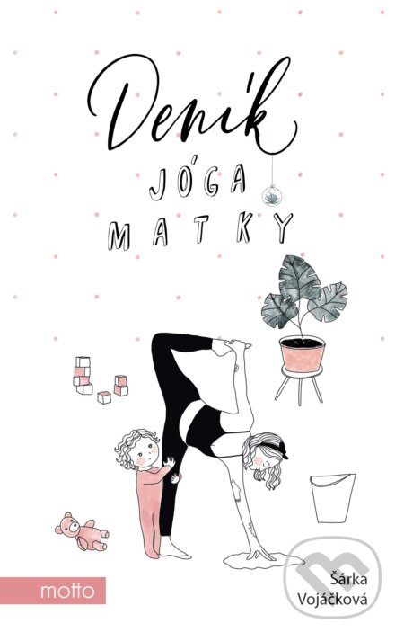 E-kniha: Deník jóga matky (Šárka Vojáčková). Motto, 2021 E-kniha: Deník jóga matky (Šárka Vojáčková). Motto, 2021