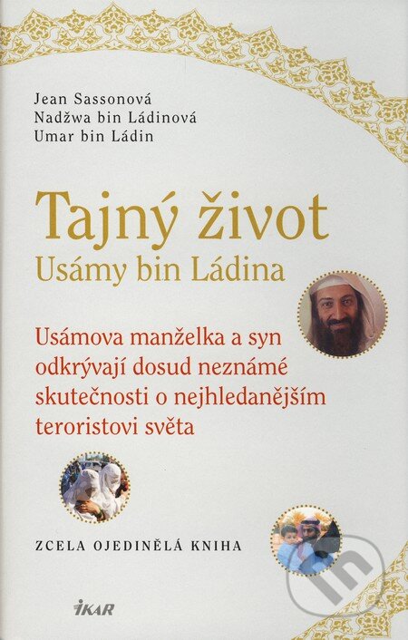 Kniha: Tajný život Usámy bin Ládina (Jea Sassonová, Nadžwa bin Ládinová a Umar bin Ládin). Ikar CZ, 2010 Kniha: Tajný život Usámy bin Ládina (Jea Sassonová, Nadžwa bin Ládinová a Umar bin Ládin). Ikar CZ, 2010