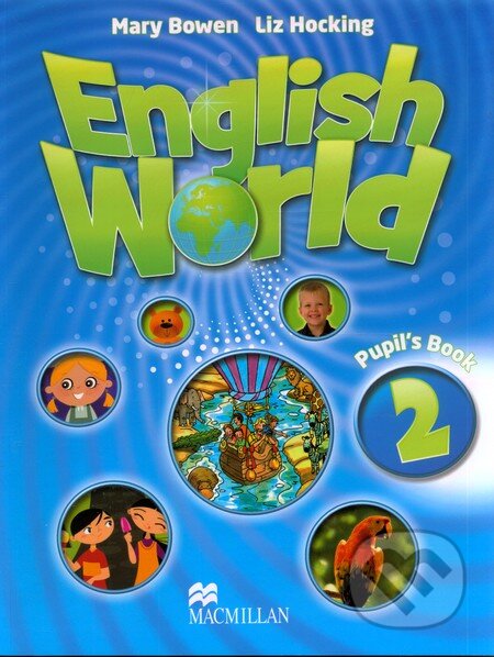 Kniha: English World 2: Pupil's Book (Liz Hocking a Mary Bowen). MacMillan, 2009 Kniha: English World 2: Pupil's Book (Liz Hocking a Mary Bowen). MacMillan, 2009
