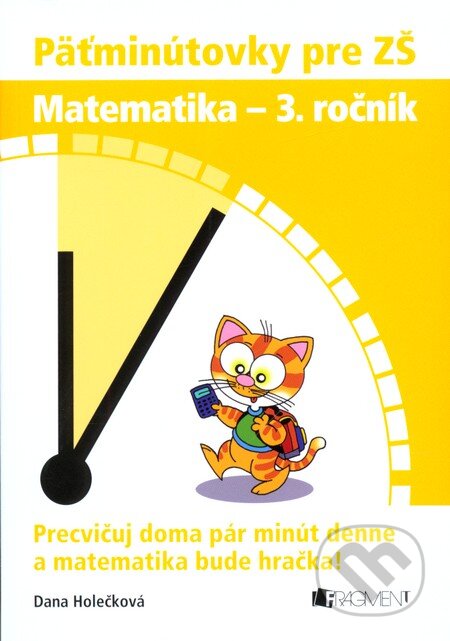 Kniha: Päťminútovky pre ZŠ: Matematika - 3. ročník (Dana Holečková). Fragment, 2010 Kniha: Päťminútovky pre ZŠ: Matematika - 3. ročník (Dana Holečková). Fragment, 2010