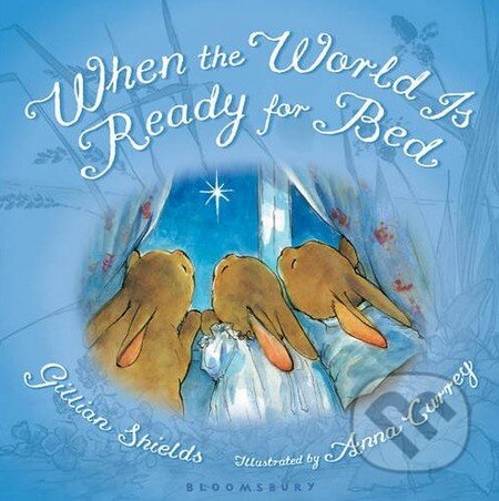 Kniha: When the World is Ready for Bed (Gillian Shields). Bloomsbury, 2010 Kniha: When the World is Ready for Bed (Gillian Shields). Bloomsbury, 2010