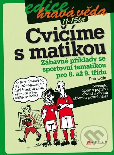Kniha: Cvičíme s matikou (Petr Gola). CPRESS, 2010 Kniha: Cvičíme s matikou (Petr Gola). CPRESS, 2010