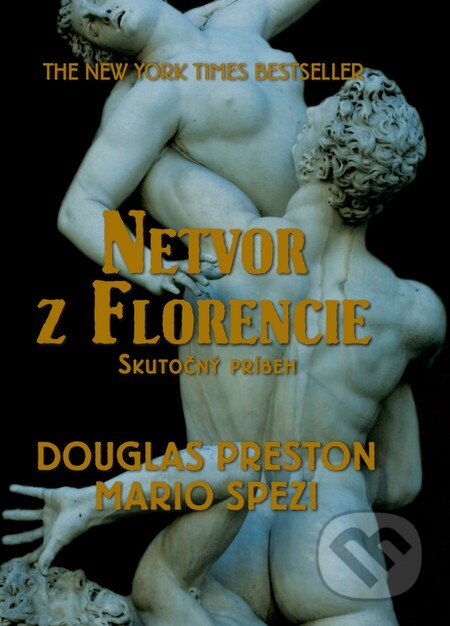 Kniha: Netvor z Florencie (Douglas Preston a Mario Spezi). Tatran, 2010 Kniha: Netvor z Florencie (Douglas Preston a Mario Spezi). Tatran, 2010