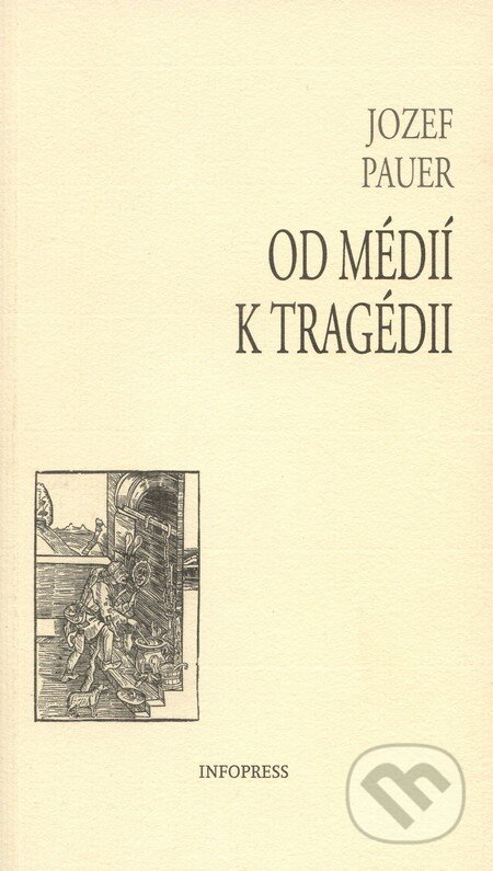 Kniha: Od médií k tragédii (Jozef Pauer). Filozofický ústav SAV, 2010 Kniha: Od médií k tragédii (Jozef Pauer). Filozofický ústav SAV, 2010