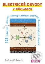 Kniha: Elektrické obvody v příkladech (Bohumil Brtník). BEN - technická literatura, 2010 Kniha: Elektrické obvody v příkladech (Bohumil Brtník). BEN - technická literatura, 2010