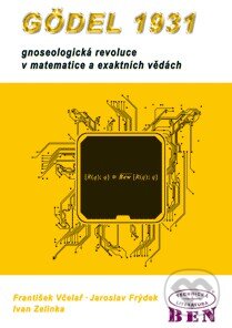 Kniha: Gödel 1931 (František Včelař, Ivan Zelinka a Jaroslav Frýdek). BEN - technická literatura, 2010 Kniha: Gödel 1931 (František Včelař, Ivan Zelinka a Jaroslav Frýdek). BEN - technická literatura, 2010