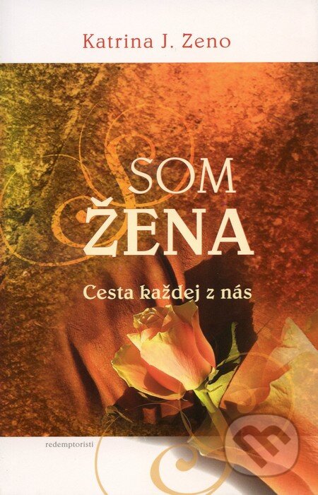 Kniha: Som žena (Katrina J. Zero). Redemptoristi - Slovo medzi nami, 2010 Kniha: Som žena (Katrina J. Zero). Redemptoristi - Slovo medzi nami, 2010