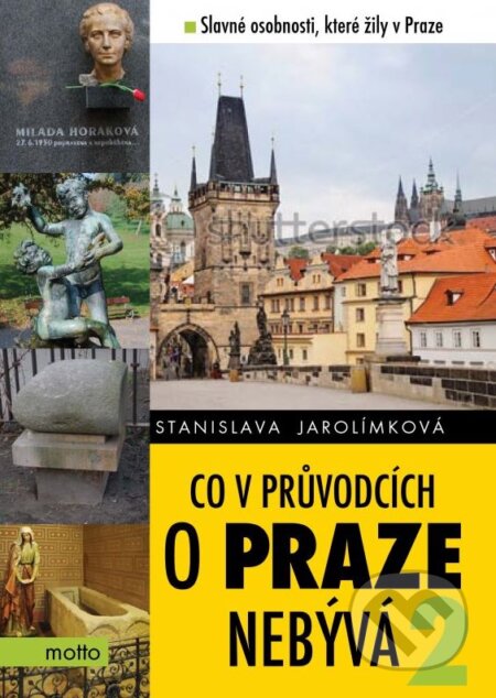 Kniha: Co v průvodcích o Praze nebývá 2 (Stanislava Jarolímková). Motto, 2012 Kniha: Co v průvodcích o Praze nebývá 2 (Stanislava Jarolímková). Motto, 2012