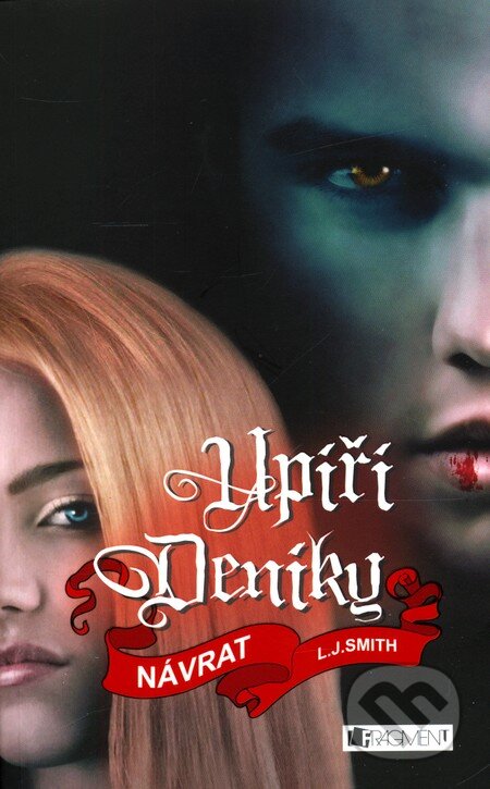 Kniha: Upíří deníky: Návrat (5. díl) (L. J. Smith). Nakladatelství Fragment, 2010 Kniha: Upíří deníky: Návrat (5. díl) (L. J. Smith). Nakladatelství Fragment, 2010