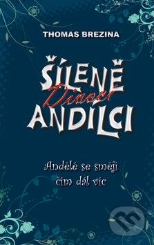 Kniha: Šíleně divocí andílci 2 - Andělé se smějí čím dál víc (Thomas C. Brezina). Egmont ČR, 2010 Kniha: Šíleně divocí andílci 2 - Andělé se smějí čím dál víc (Thomas C. Brezina). Egmont ČR, 2010