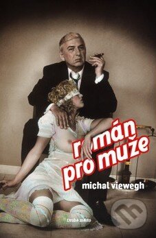 Kniha: Román pro muže (Michal Viewegh). Druhé město, 2010 Kniha: Román pro muže (Michal Viewegh). Druhé město, 2010