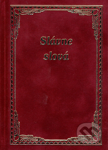 Kniha: Slávne slová (flokovaná väzba) (Knižné centrum). Knižné centrum Kniha: Slávne slová (flokovaná väzba) (Knižné centrum). Knižné centrum