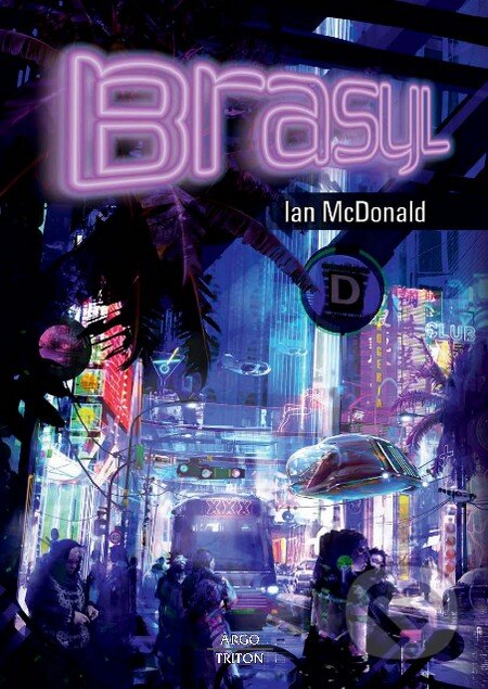 Kniha: Brasyl (Ian McDonald). Triton, 2010 Kniha: Brasyl (Ian McDonald). Triton, 2010