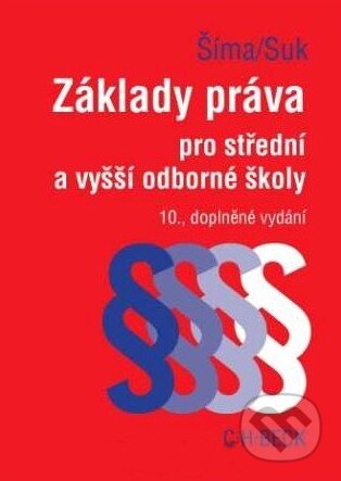 Kniha: Základy práva pro střední a vyšší odborné školy (Alexander Šíma a Milan Suk). C. H. Beck, 2010 Kniha: Základy práva pro střední a vyšší odborné školy (Alexander Šíma a Milan Suk). C. H. Beck, 2010