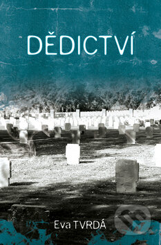 Kniha: Dědictví (Eva Tvrdá). Littera Silesia, 2010 Kniha: Dědictví (Eva Tvrdá). Littera Silesia, 2010