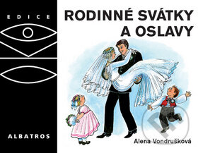 Kniha: Rodinné svátky a oslavy (Alena Vondrušková). Albatros CZ, 2010 Kniha: Rodinné svátky a oslavy (Alena Vondrušková). Albatros CZ, 2010