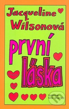 Kniha: První láska (Jacqueline Wilson). BB/art, 2010 Kniha: První láska (Jacqueline Wilson). BB/art, 2010